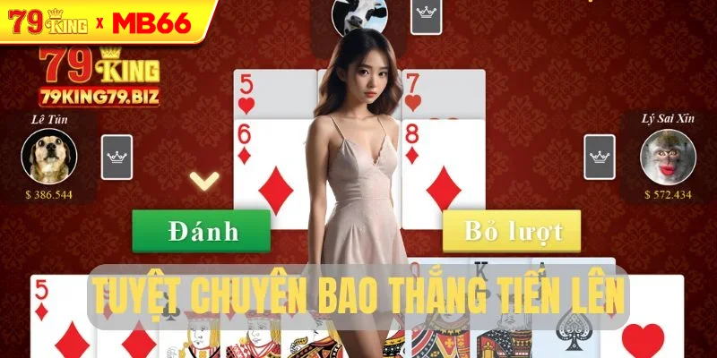 Tuyệt chuyên bao thắng Tiến Lên Tuyệt chuyên bao thắng Tiến Lên