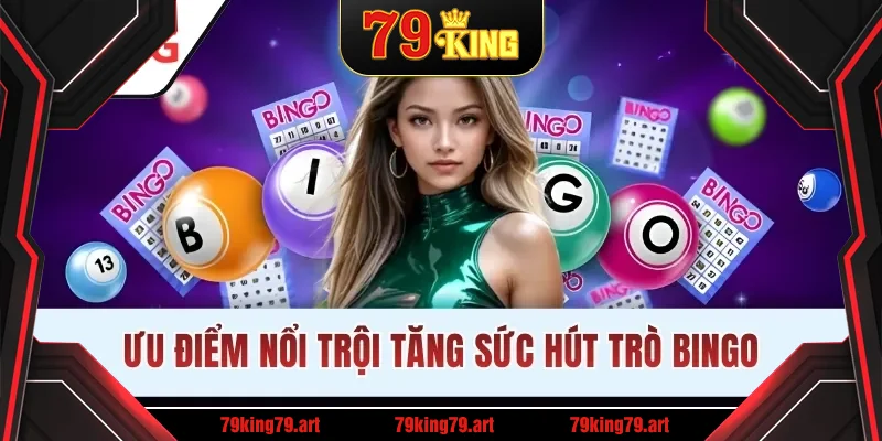 Ưu điểm nổi trội tăng sức hút trò Bingo Ưu điểm nổi trội tăng sức hút trò Bingo
