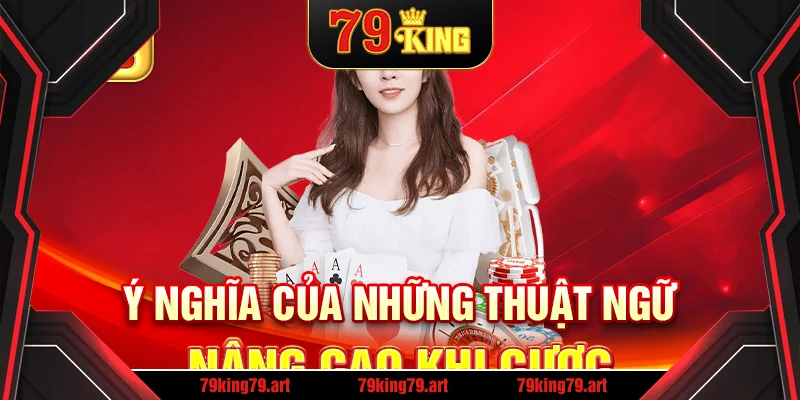 Ý nghĩa của những thuật ngữ nâng cao khi cược Ý nghĩa của những thuật ngữ nâng cao khi cược